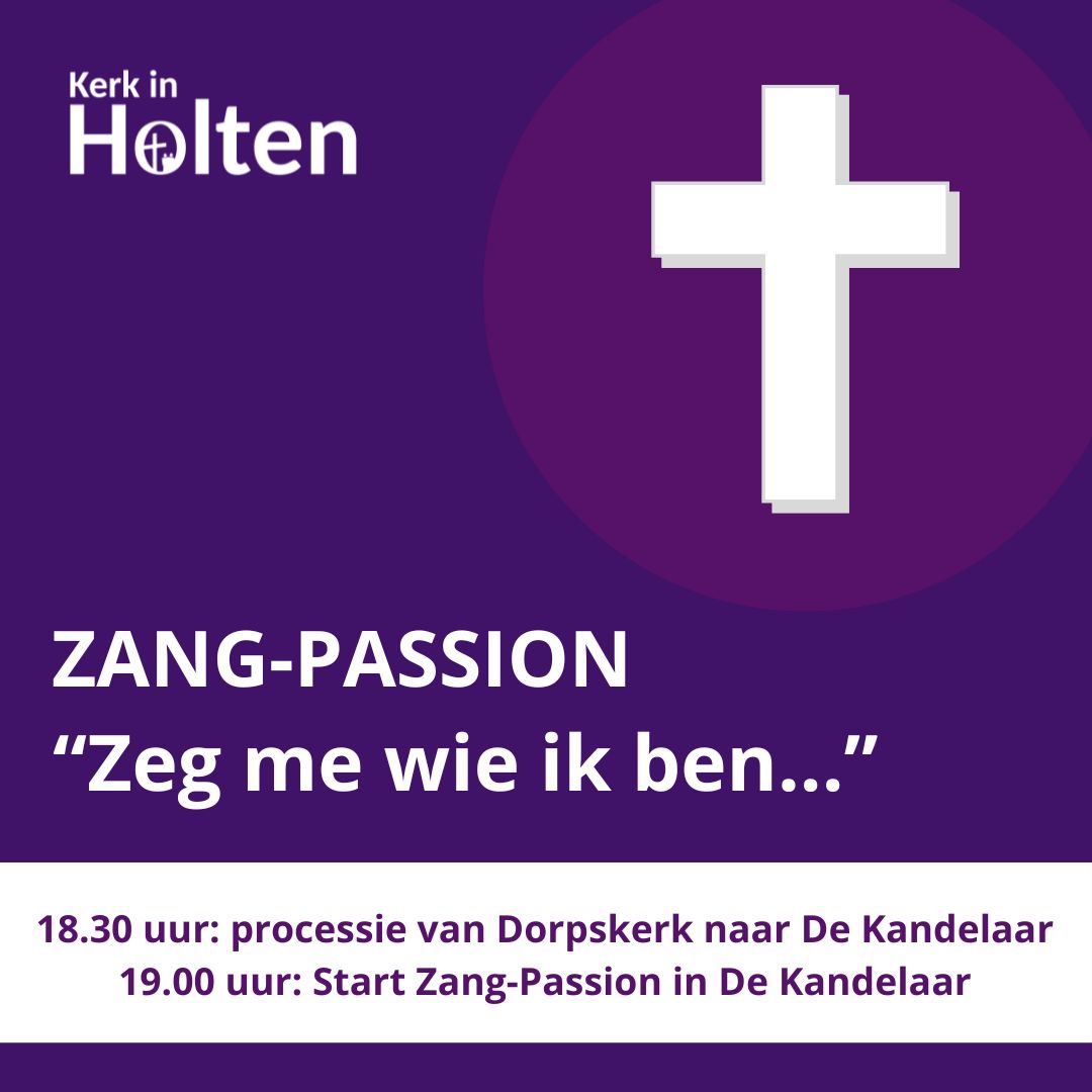 Zang-Passion Holten; Zeg me wie ik ben…